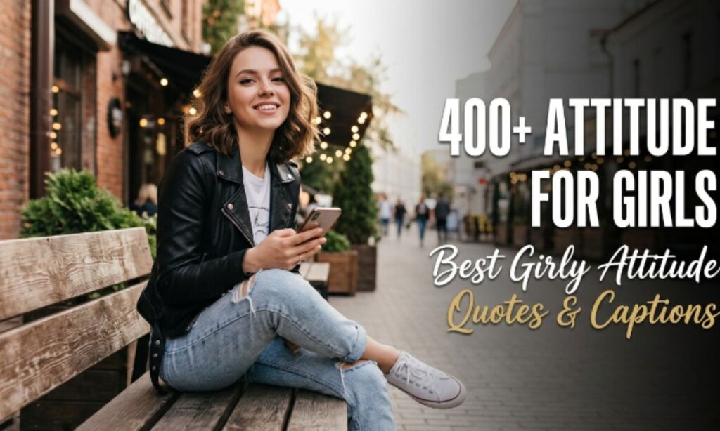 400+ Attitude Status for Girls: Best Girly Attitude Quotes & Captions